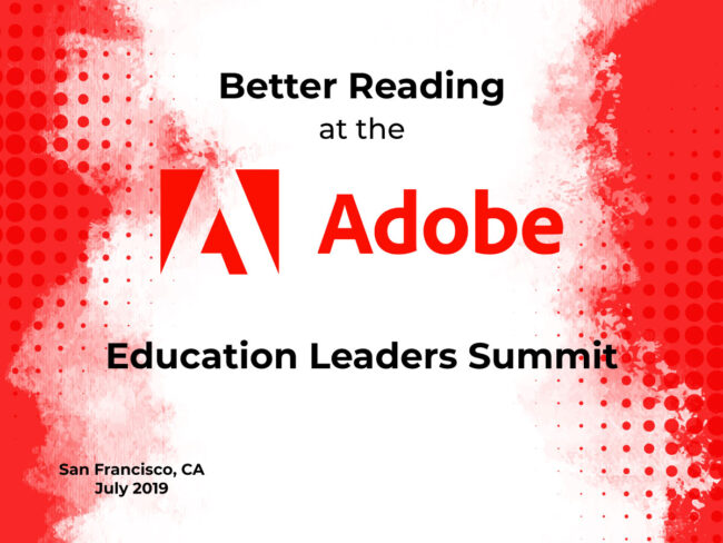 25-OG-T-AEL-2019-Post Better Reading at the Adobe Education Leader's Summit