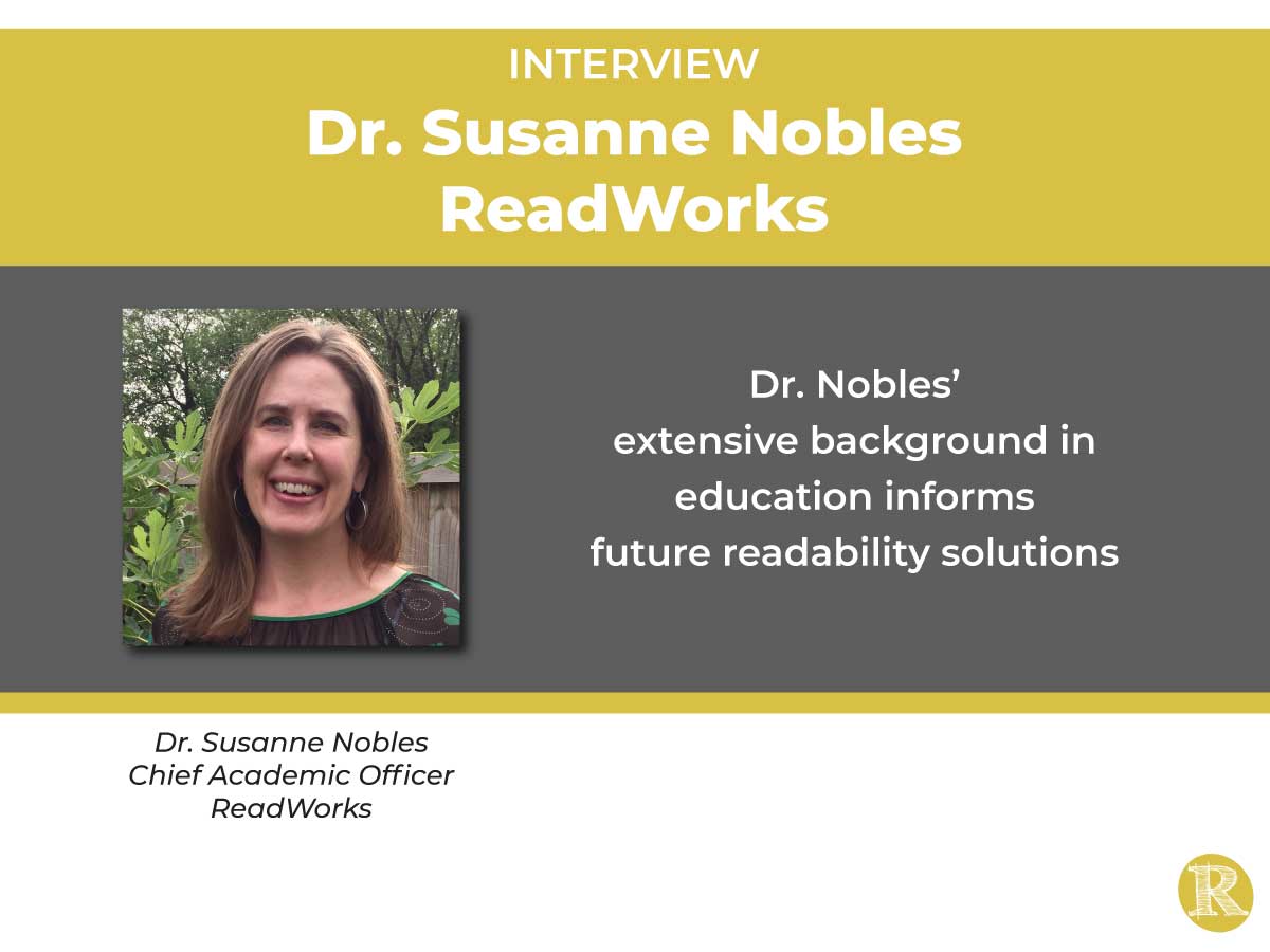 Interview with Dr. Susanne Nobles, Chief Academic Officer, ReadWorks