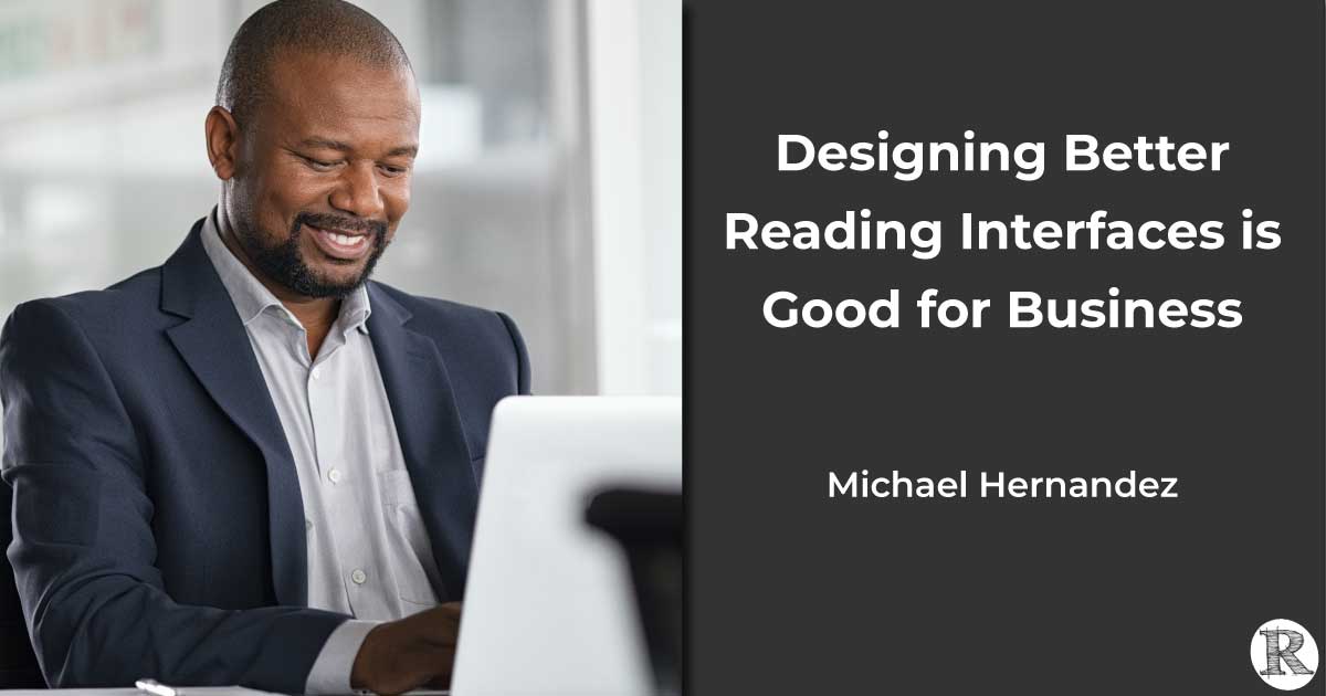 Designing better reading interfaces is good for business