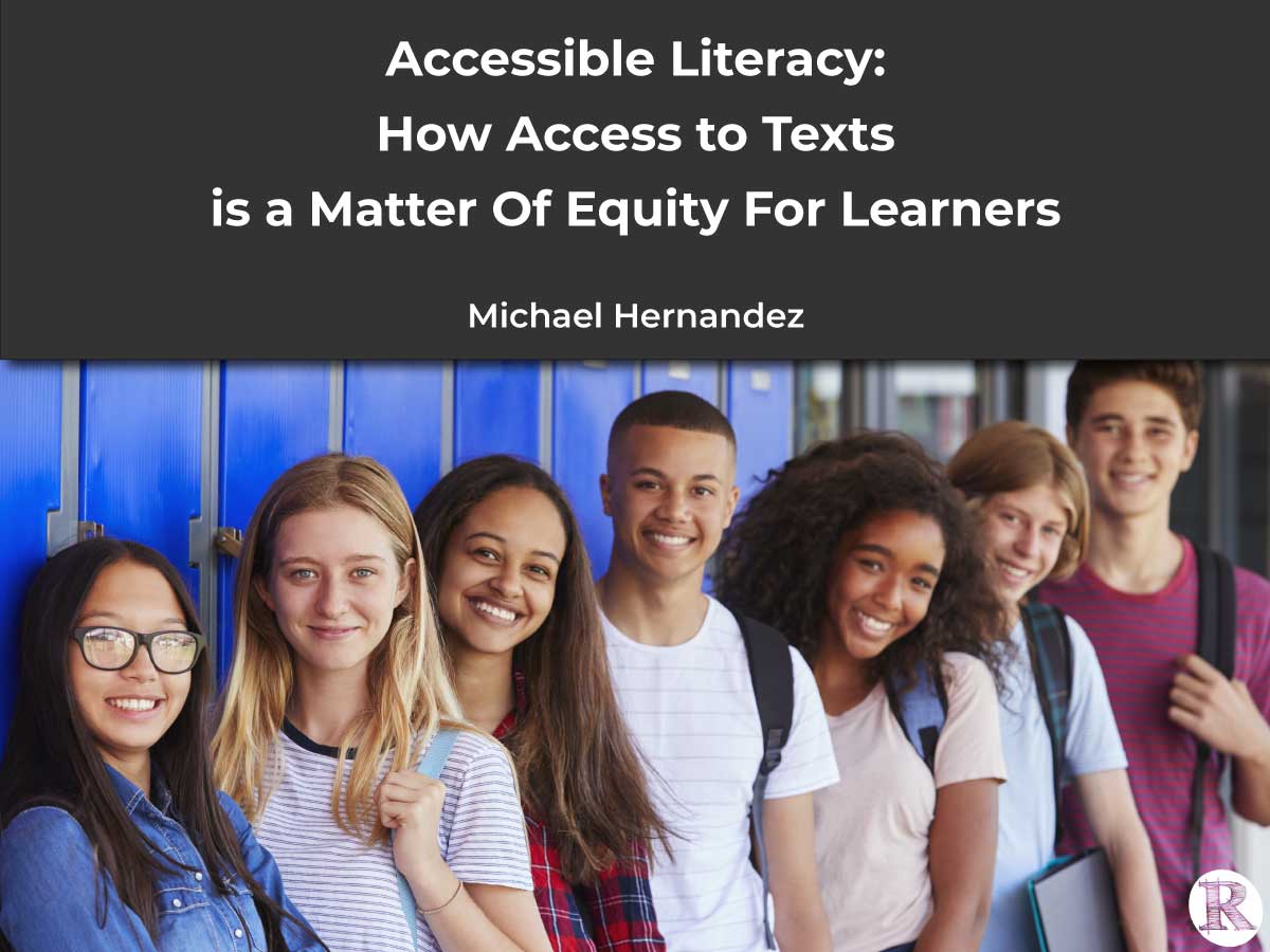 Accessible Literacy: How Access to Texts is a Matter of Equity for All Learners