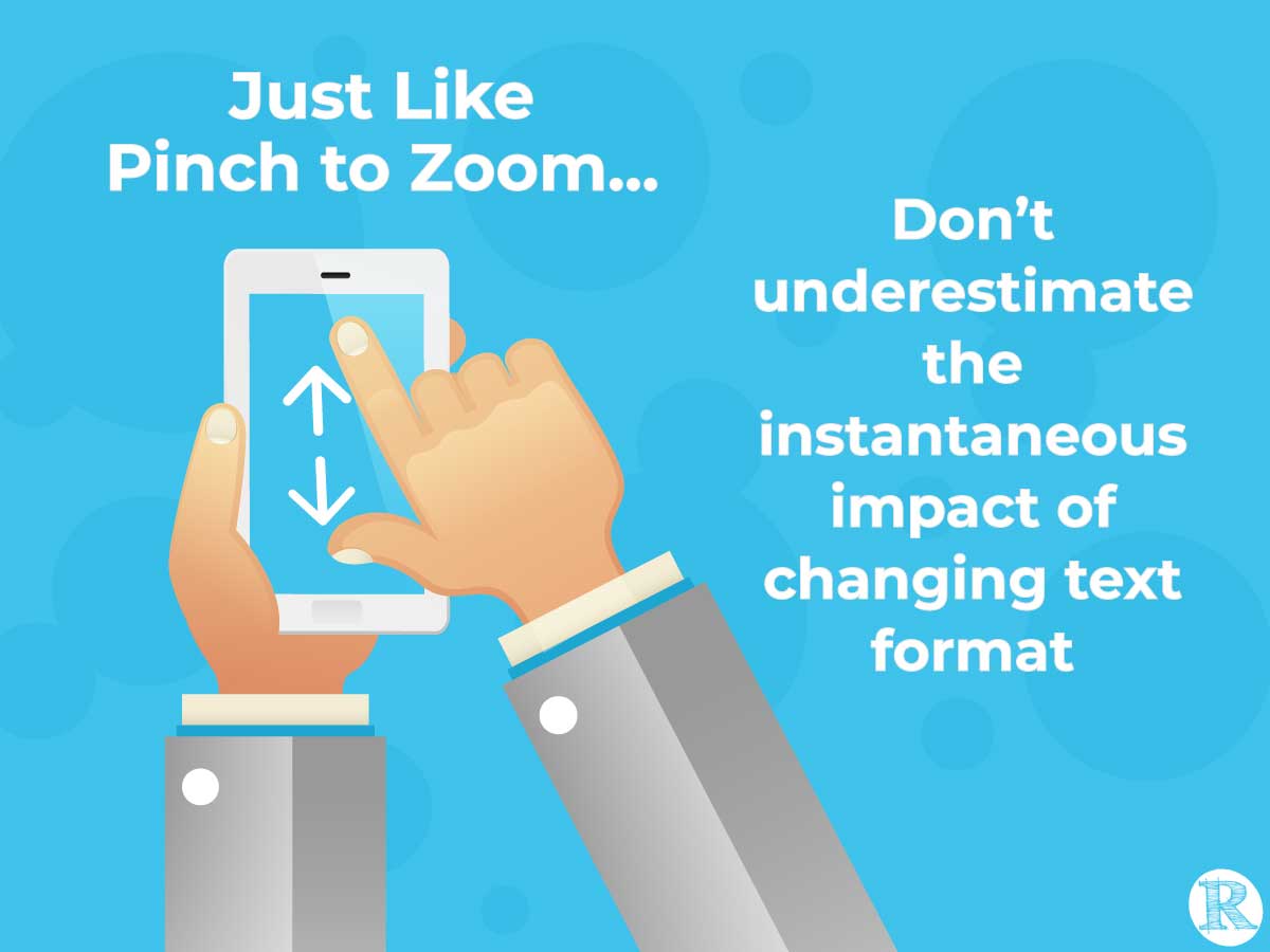 Just Like Pinch to Zoom - Instantly Better Reading