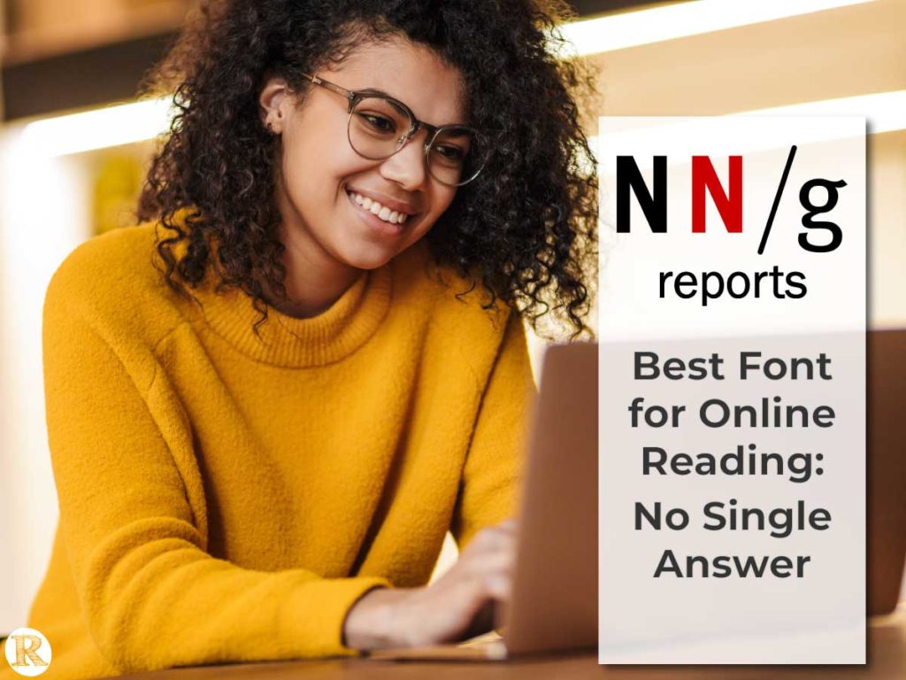 NN/g Reports: Best Font for Online reading - No single answer