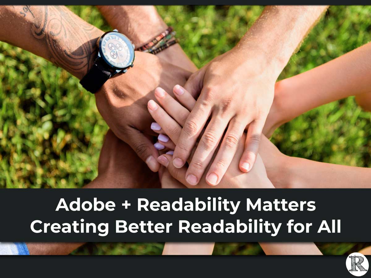 Adobe + Readability Matters, Creating Better Readability for All