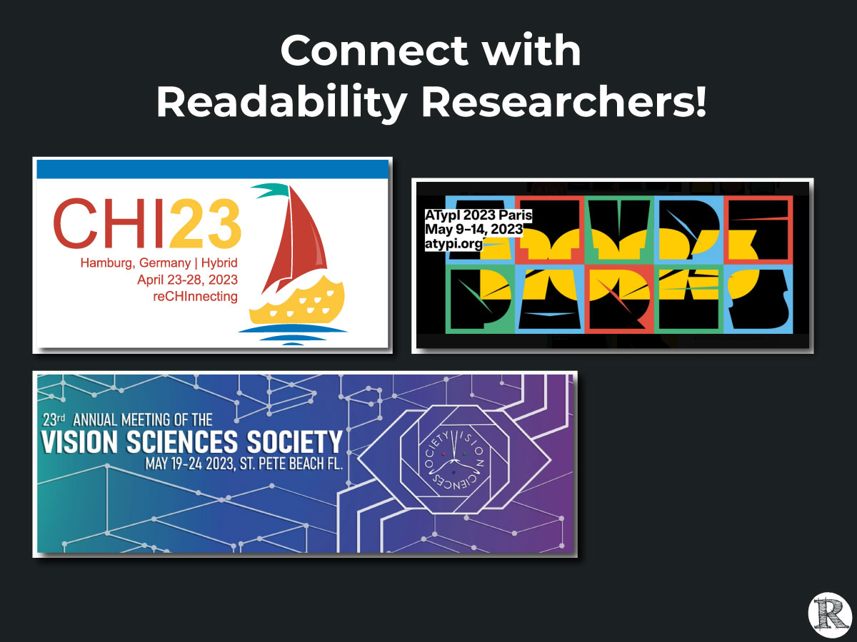 Connect with Readability Researchers: CHI, ATypI, VSS