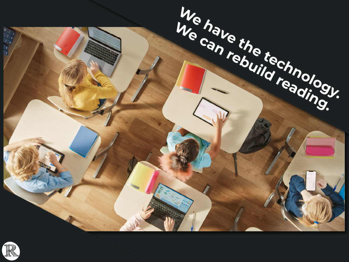 We have the technology. We can rebuild reading.