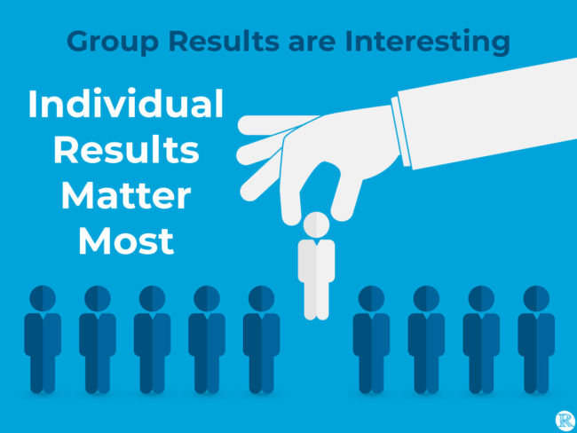 Group Results are Interesting, Individual Results Matter Most