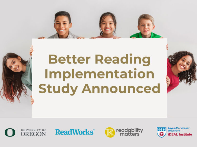 Better Reading Implementation Study Announced - University of Oregon, ReadWorks, Readability Matters, Loyola Marymount University - iDEAL Institute