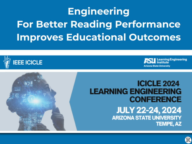 Engineering for Better Reading Performance Improves Educational Outcomes, IEEE ICICLE Learning Engineering Conference