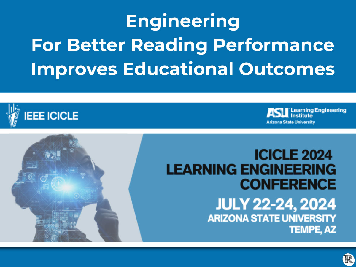 Engineering for Better Reading Performance Improves Educational Outcomes, IEEE ICICLE Learning Engineering Conference