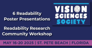 Vision Sciences Society, 6 Readability POster Presentations, Readability Research Community Workshop