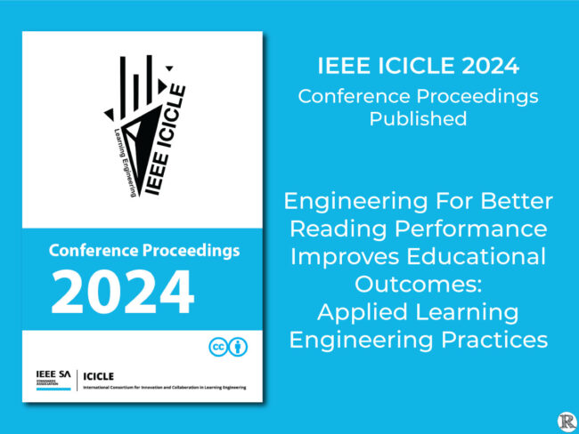 IEEE ICICLE 2024 Conference Proceedings Published, Engineering For Better Reading Performance Improves Educational Outcomes: Applied Learning Engineering Practices
