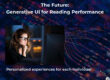 The Future: Generative UI for Reading Performance. Personalized experiences for each individual.