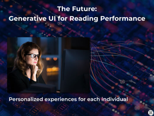 The Future: Generative UI for Reading Performance. Personalized experiences for each individual.