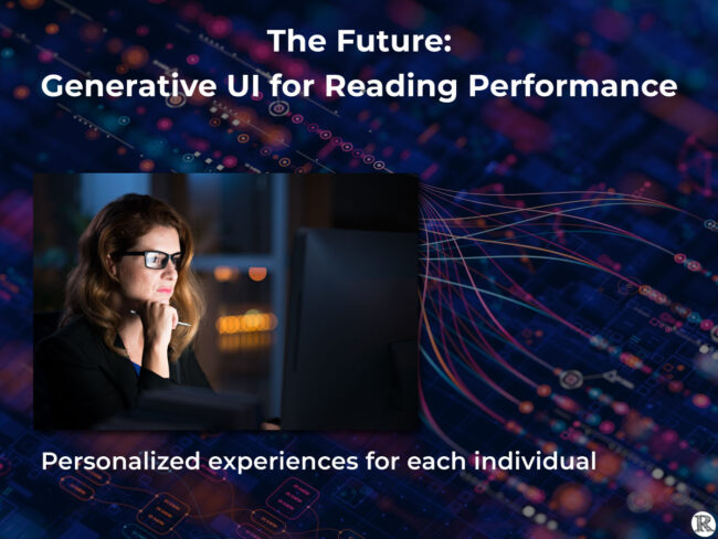 The Future: Generative UI for Reading Performance. Personalized experiences for each individual.