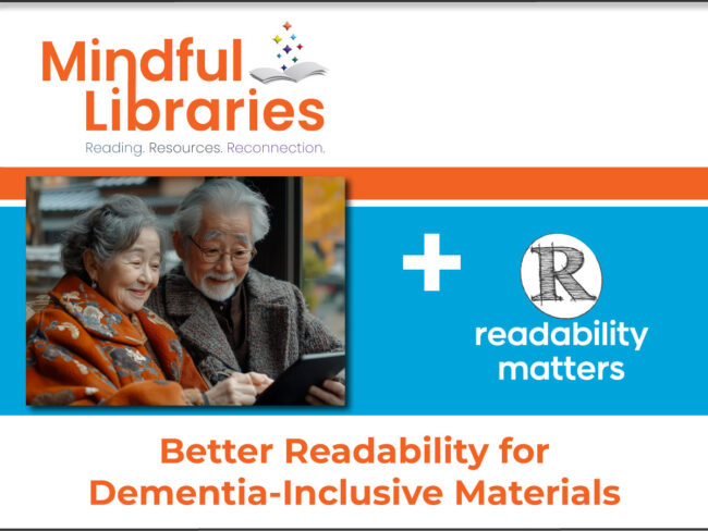 Mindful Libraries + Readability Matters - Better Readability for Dementia-Friendly materials