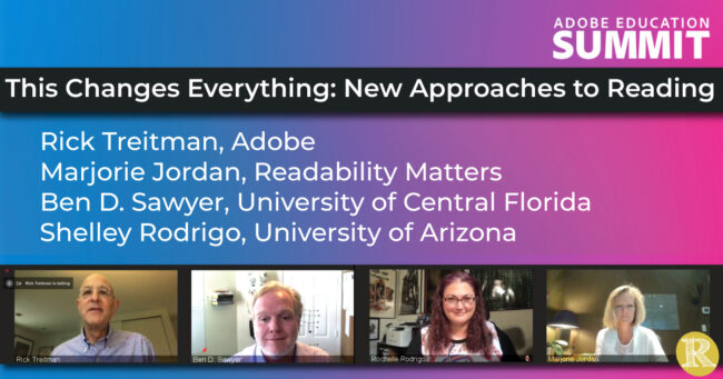 Adobe Education Leaders Summit | This Changes Everything: New Approaches to Reading | Rick Treitman, Adobe, Marjorie JOrdan, Readability Matters, Ben D. Sawyer, University of Central Florida, Shelley Rodrigo, University of Arizona
