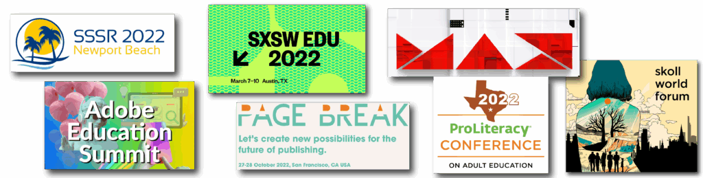 Readability Presentations at Conferences: Society for the Scientific Study of Reading 2022, SXSW EDU 2022, Adobe MAX 2022, Adobe Education Summit 2022, Page Break 2022, ProLiteracy 2022, Skoll World Forum 2022